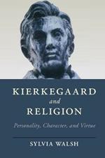 Kierkegaard and Religion: Personality, Character, and Virtue