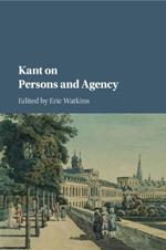 Kant on Persons and Agency