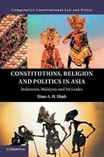 Constitutions, Religion and Politics in Asia: Indonesia, Malaysia and Sri Lanka