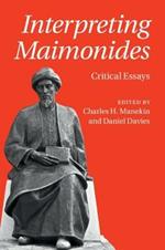 Interpreting Maimonides: Critical Essays