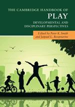 The Cambridge Handbook of Play: Developmental and Disciplinary Perspectives