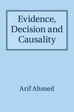 Evidence, Decision and Causality