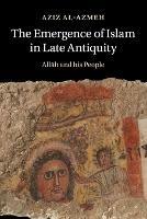 The Emergence of Islam in Late Antiquity: Allah and His People