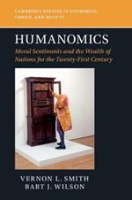 Humanomics: Moral Sentiments and the Wealth of Nations for the Twenty-First Century