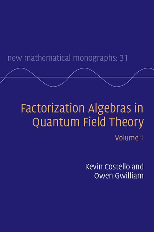 Factorization Algebras in Quantum Field Theory: Volume 1