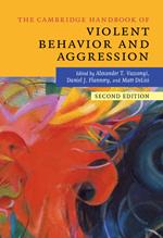 The Cambridge Handbook of Violent Behavior and Aggression