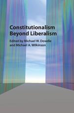 Constitutionalism beyond Liberalism