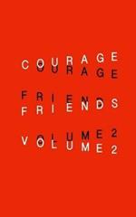 Courage Friends: VOLUME 2: a journal of poetry to be seen and read