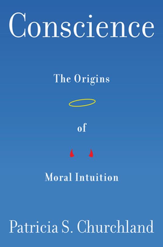 Conscience: The Origins of Moral Intuition