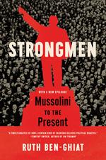 Strongmen: Mussolini to the Present