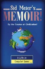 Sid Meier's Memoir!: A Life in Computer Games