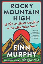 Rocky Mountain High: A Tale of Boom and Bust in the New Wild West