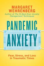 Pandemic Anxiety: Fear, Stress, and Loss in Traumatic Times