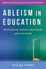 Ableism in Education: Rethinking School Practices and Policies (Equity and Social Justice in Education)