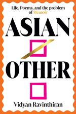 Asian/Other: Life, Poems, and the Problem of Memoir