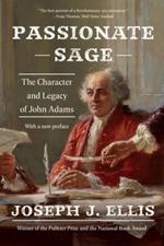 Passionate Sage: The Character and Legacy of John Adams