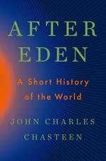 After Eden: A Short History of the World