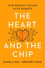 The Heart and the Chip: Our Bright Future with Robots