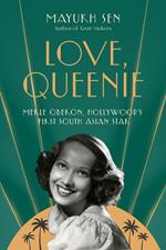 Love, Queenie: Merle Oberon, Hollywood's First South Asian Star