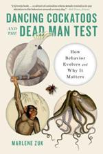 Dancing Cockatoos and the Dead Man Test: How Behavior Evolves and Why It Matters