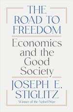 The Road to Freedom: Economics and the Good Society