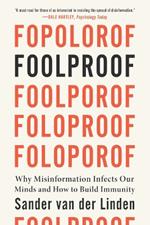 Foolproof: Why Misinformation Infects Our Minds and How to Build Immunity