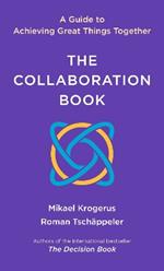 The Collaboration Book: A Guide to Achieving Great Things Together