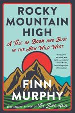 Rocky Mountain High: A Tale of Boom and Bust in the New Wild West