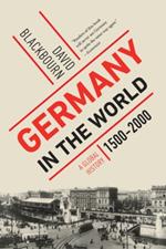 Germany in the World: A Global History, 1500-2000