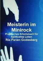 Meisterin Im Minirock, Praktisches Arbeitsbuch Fur Spirituelles Leben