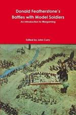 Donald Featherstone's Battles with Model Soldiers an Introduction to Wargaming
