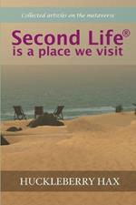 Second Life (R) is a Place We Visit