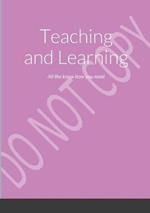 Teaching and Learning: All the know how you need