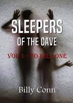 Sleepers of the Cave: Vol 1 - to Kill One