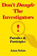 Don't Dangle the Investigators! Parodies and Participles