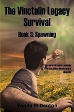 The Vinctalin Legacy Survival: Book 3 Spawning