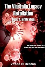 The Vinctalin Legacy Retaliation: Book 4 Infiltration