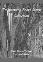 Frightening Short Story Collection, Short Stories To Keep You Up At Night
