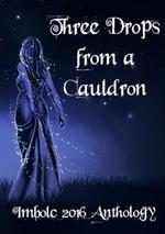 Three Drops from a Cauldron: Imbolc 2016