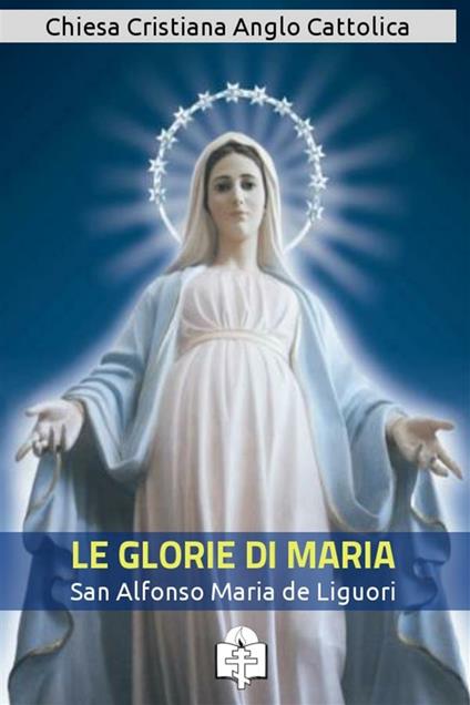 Le glorie di Maria - Alfonso Maria de' Liguori - ebook