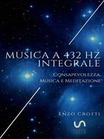 Musica a 432 Hz integrale. Consapevolezza, musica e meditazione