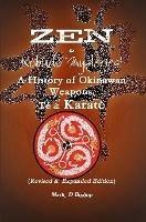 Zen & Kobudo Mysteries, A History of Okinawan Weapons, Te & Karate