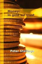 Money: In gold we trust