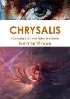 Chrysalis: A Collection of Science Fiction Short Stories