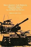 Bruce Quarrie's Tank Battles in Miniature Volume 5: A Wargamer's Guide to the Arab-Israeli Wars 1948-1973