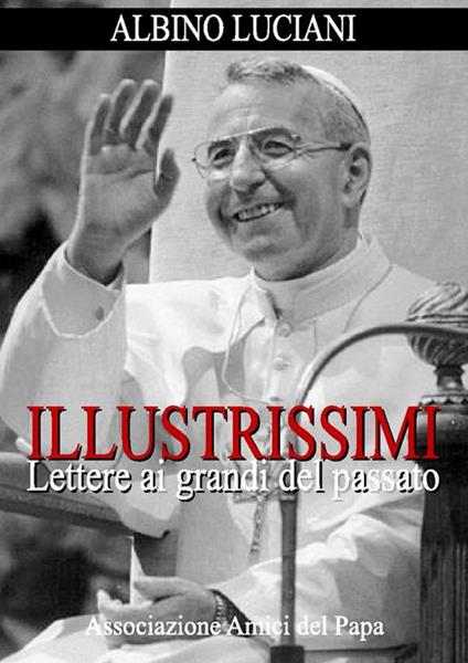 Illustrissimi. Lettere ai grandi del passato - Giovanni Paolo I - ebook