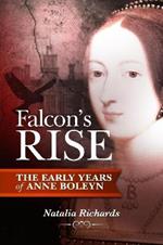 Falcon's Rise: the Early Years of Anne Boleyn