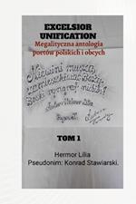 Excelsior Unification: Tom 1: Megalityczna antologia poetów polskich i obcych