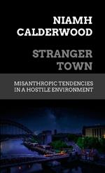 Stranger Town: Misanthropic Tendencies in a Hostile Environment