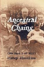 Ancestral Chains (DNA Part I of VIII) Bishop Bloodline